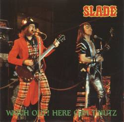 Slade : Watch Out! Here Cum T'Nutz